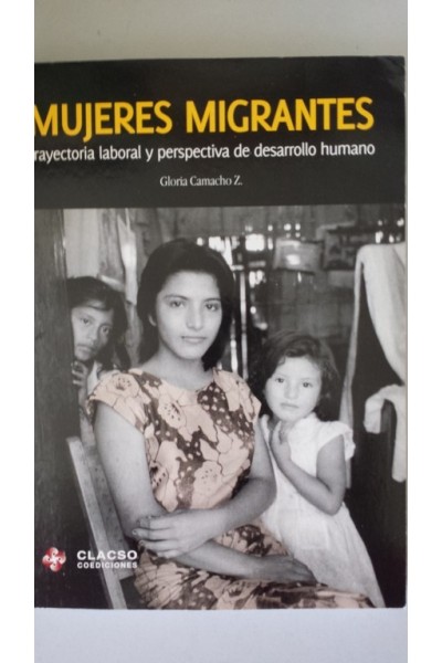 Mujeres migrantes. Trayectoria laboral y perspectiva de  desarrollo humano